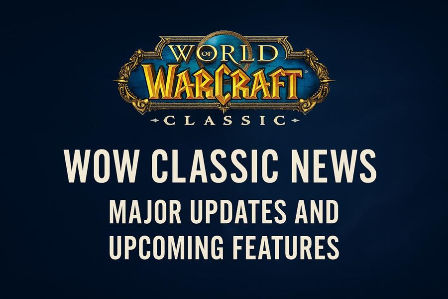 Wow classic news - major updates and upcoming features
